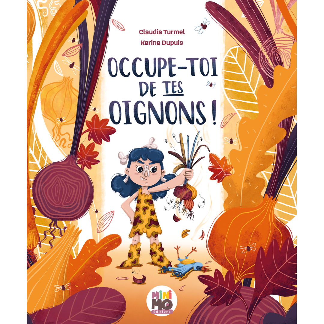 Occupe-Toi de tes Oignons! - Claudia Turmel et Karine Dupuis