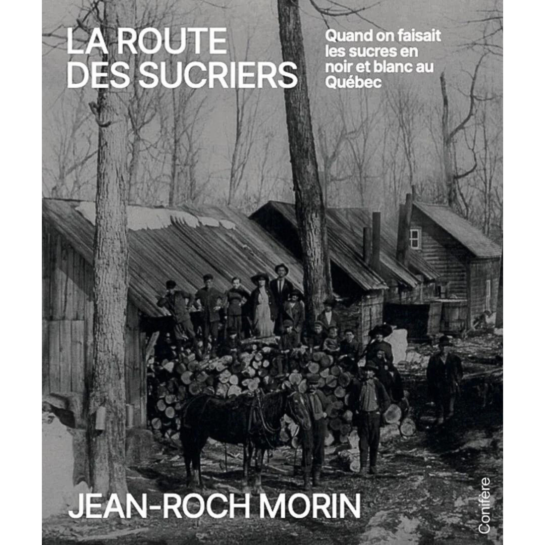 La Route des Sucriers - Jean-Roch Morin