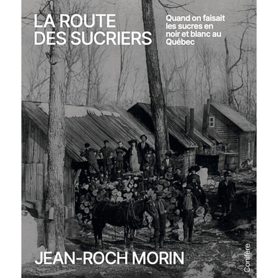 La Route des Sucriers - Jean-Roch Morin