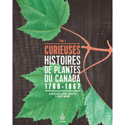 Curieuses Histoires de Plantes du Canada - Tome 3 - Alain Asselin, Jacques Cayouette et Jacques Mathieu