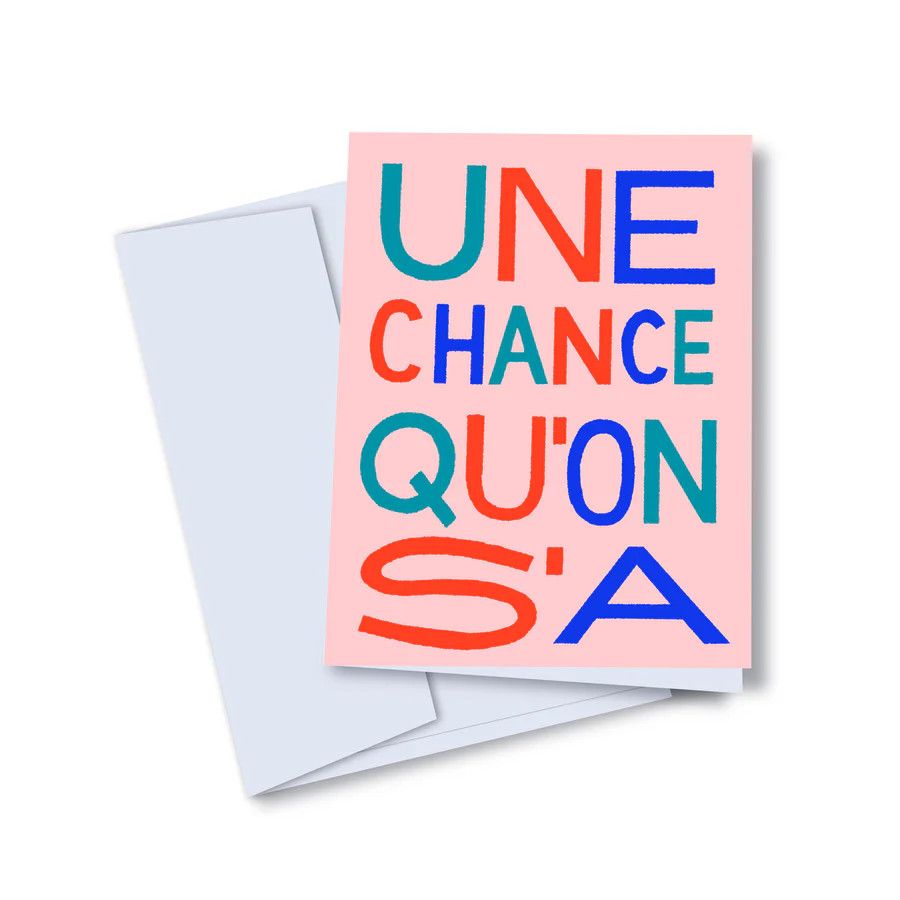 Toute - Carte de Souhaits - Une Chance Qu&#39;on S&#39;a
