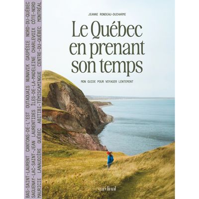 Le Québec en Prenant son Temps - Jeanne Rondeau-Ducharme