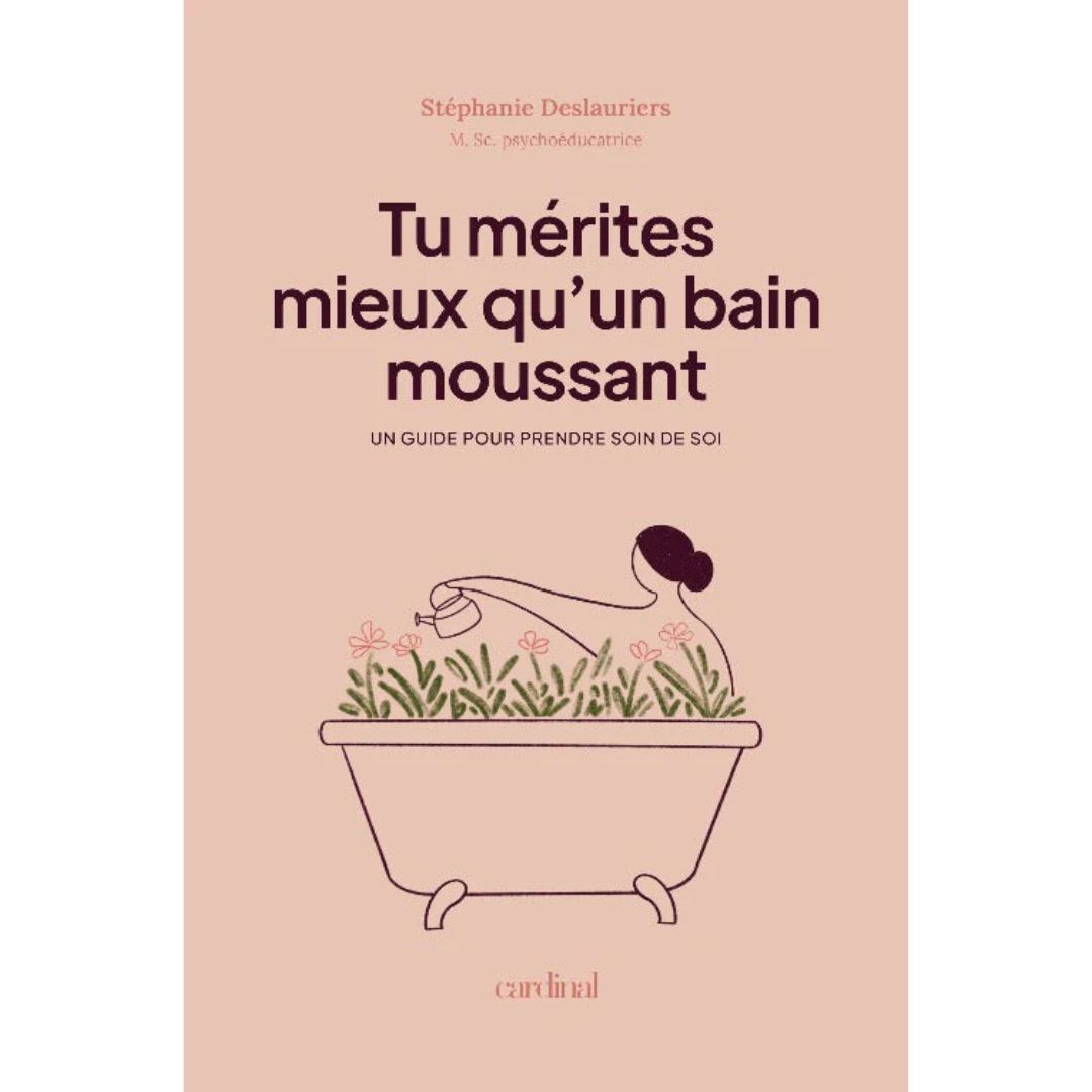 Tu Mérites Mieux qu&#39;un Bain Moussant - Stéphanie Deslauriers