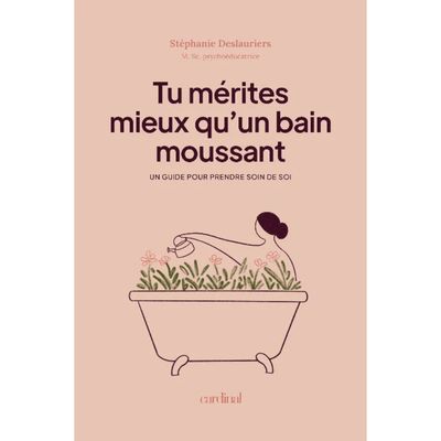 Tu Mérites Mieux qu&#39;un Bain Moussant - Stéphanie Deslauriers
