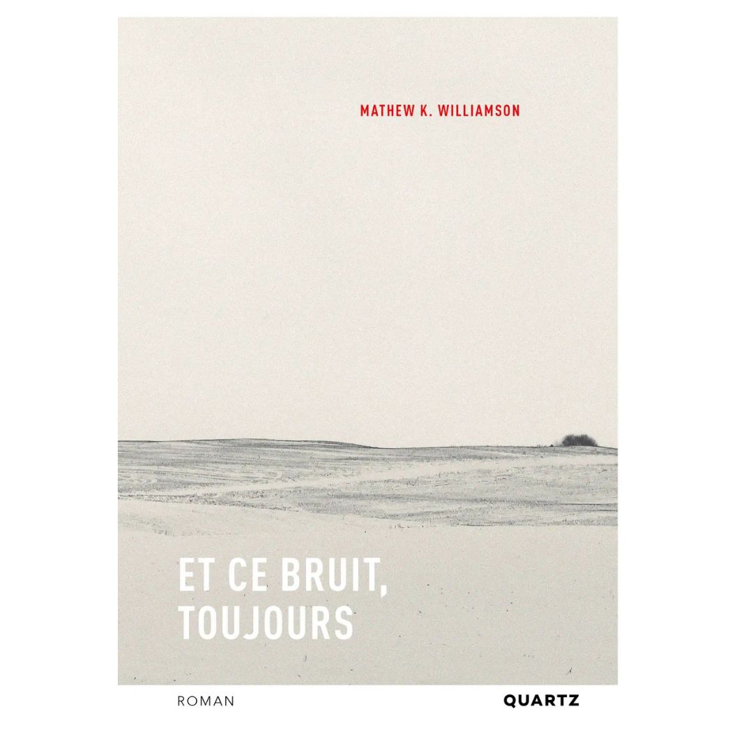 Et ce Bruit, Toujours - Mathew K. Williamson