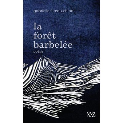 La Forêt Barbelée - Gabrielle Filteau-Chiba