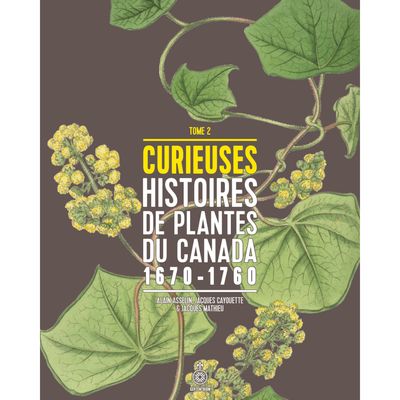 Curieuses Histoires de Plantes du Canada - Tome 2 - Alain Asselin, Jacques Cayouette et Jacques Mathieu