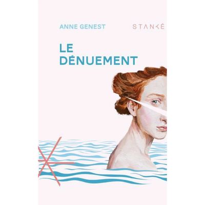 Le Dénuement - Anne Genest