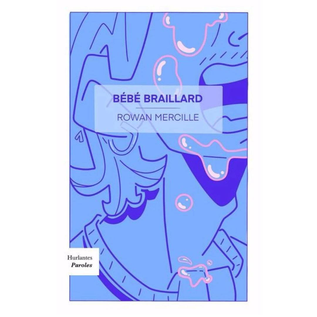 Bébé Braillard - Rowan Mercille