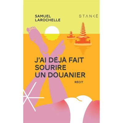 J'ai Déjà Fait Sourire un Douanier - Samuel Larochelle