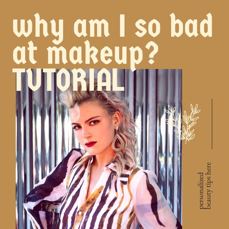 Why am I so bad at makeup? Personal Tutorial