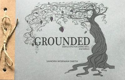 GROUNDED – SIMPLE TIPS FOR LIVING WELL, 2ND ED.