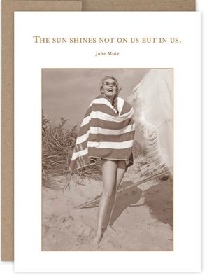The Sun Shines Not On Us But In Us Card