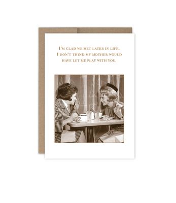 I'm Glad We Met Later In Life.