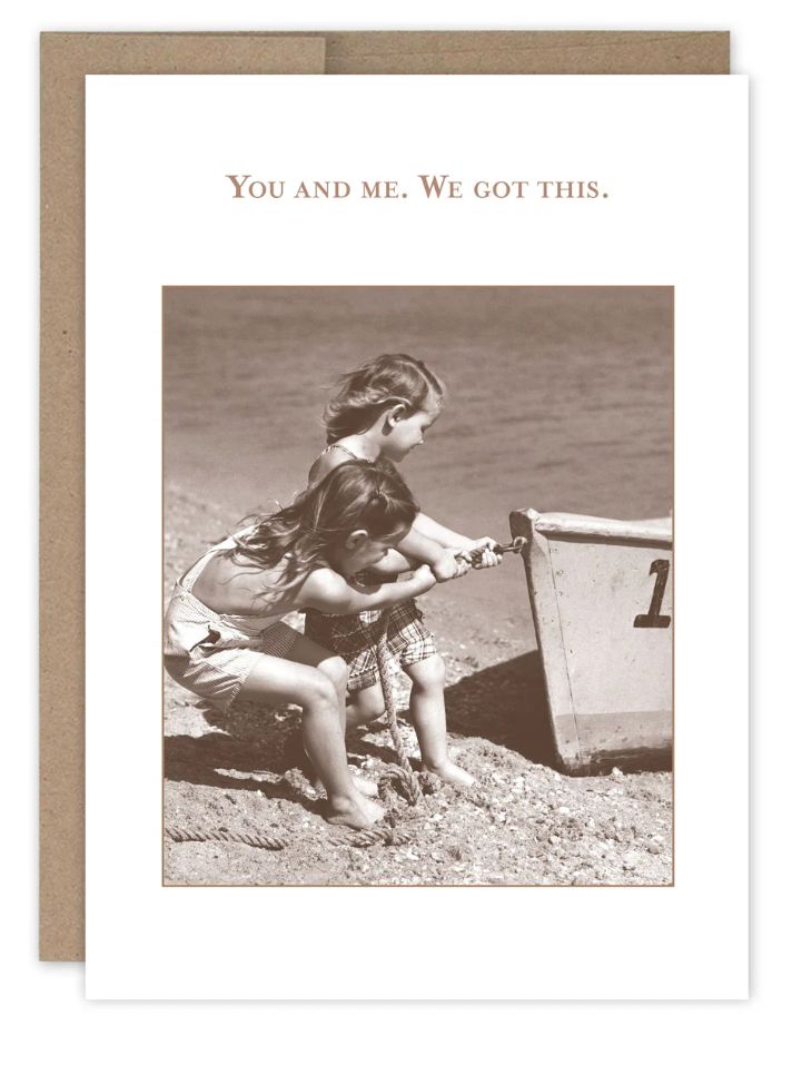 We Got This. Friendship / Just Because Card