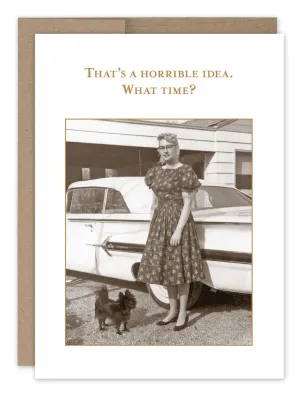 That's A Horrible Idea. What Time?