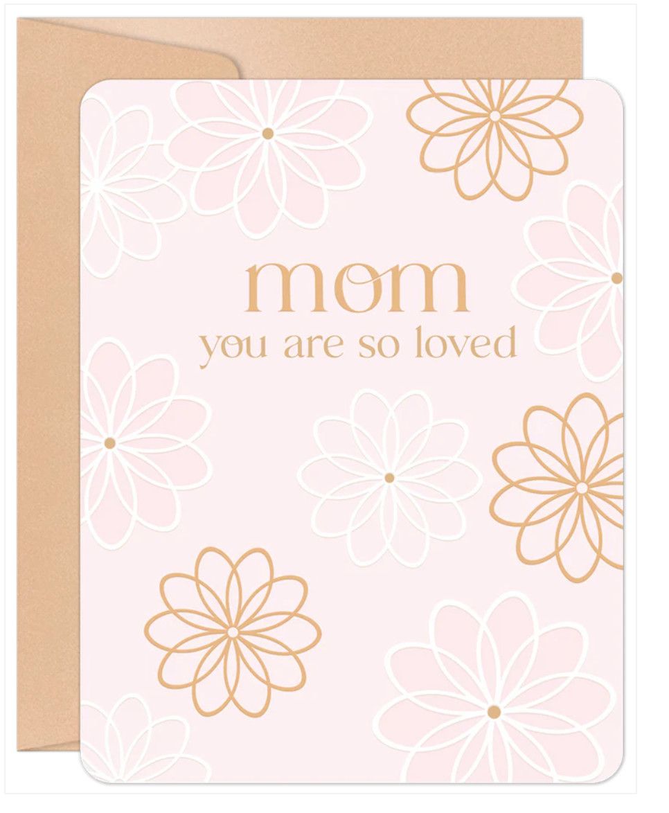 Mom You  Are So Loved Birthday Card