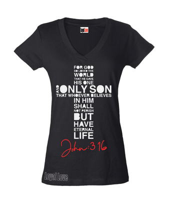 John 3:16 T-SHIRT   &quot;For God so loved the world, that he gave his only begotten Son, that whosoever believeth in him should not perish, but have everlasting life&quot;.