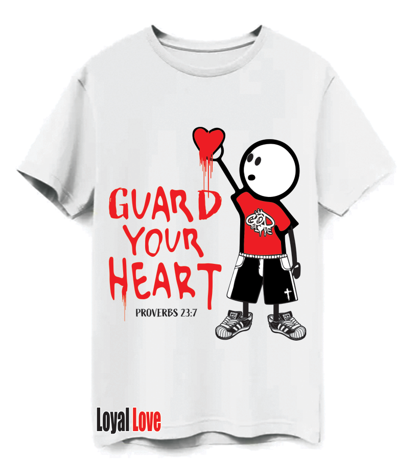 GUARD YOUR HEART T-SHIRT  Proverbs 4:23 &quot;Above all else, guard your heart, for everything you do flows from it&quot;