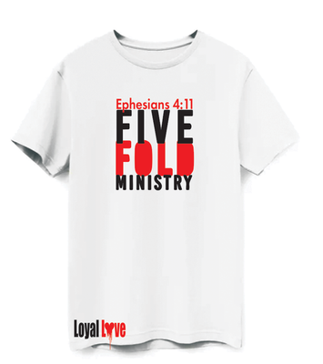 FIVE FOLD MINISTRY T-SHIRT  Ephesians 4:11, which states, &quot;God gave some to be apostles, some prophets, some evangelists, and some pastors and teachers&quot;.