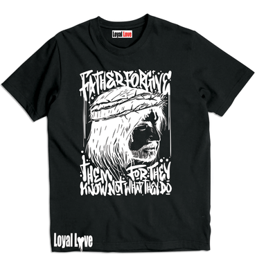 FATHER FORGIVE THEM T-SHIRT       Luke 23:34 Jesus said, Father, forgive them; for they know not what they do. And parting his garments among them, they cast lots