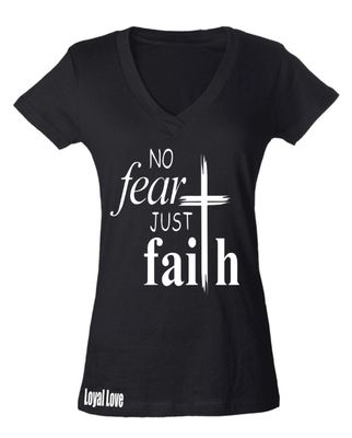 NO FEAR JUST FAITH T-SHIRT  Mark 5:36: "Be not afraid; only believe"