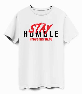 STAY HUMBLE T-SHIRT  Proverbs 16:18  "Pride goes before destruction, and a haughty spirit before a fall"