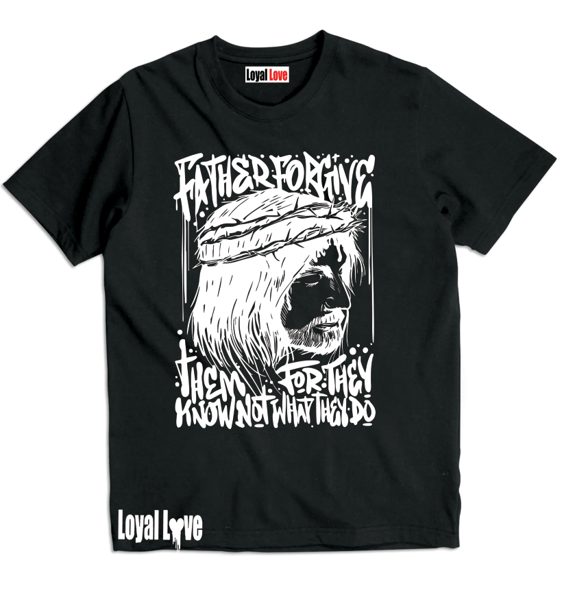 FATHER FORGIVE THEM T-SHIRT Luke 23:34 Jesus said, Father, forgive them; for they know not what they do. And parting his garments among them, they cast lots FATHER FORGIVE THEM T-SHIRT Luke 23:34 Jesus said, Father, forgive them; for they know not what they do. And parting his garments among them, they cast lots