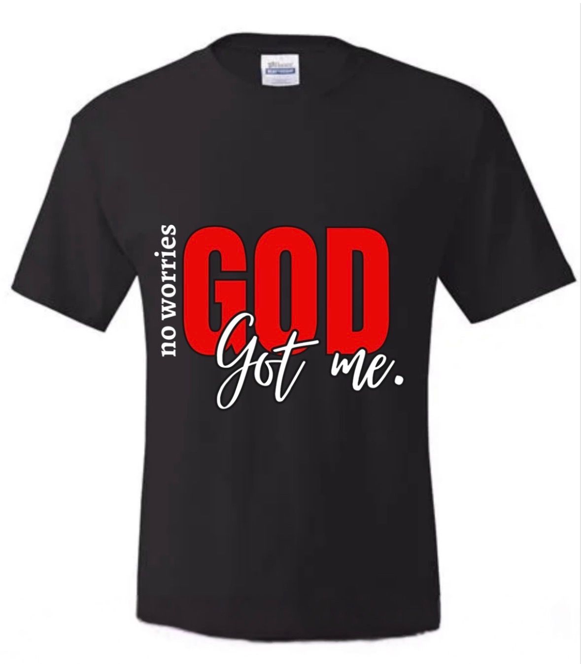 No worries God got me T-shirt, when we put all our trust and faith in God, He will always provide all we need.