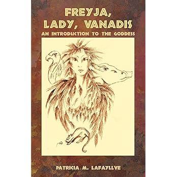 Freyja, Lady, Vanadis An Introduction to The Goddess