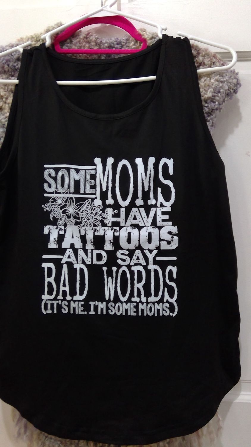 some moms have  tattoos and say bad words tank size L