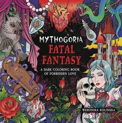 Weronika Kolinska Mythogoria Fatal Fantasy Coloring Book Weronika Kolinska Mythogoria Fatal Fantasy Coloring Book