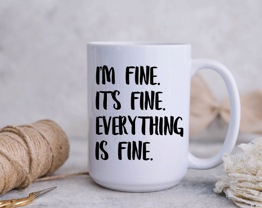Everything is Fine Coffee Mug