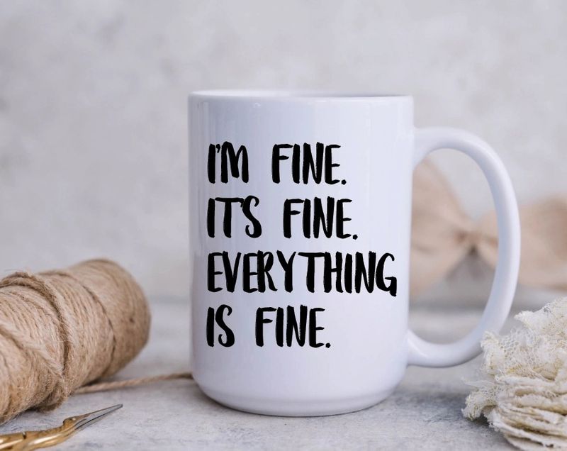 Everything is Fine Coffee Mug