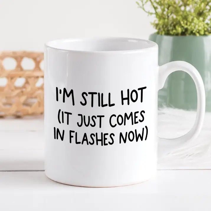 I&#39;m Still Hot Coffee Mug