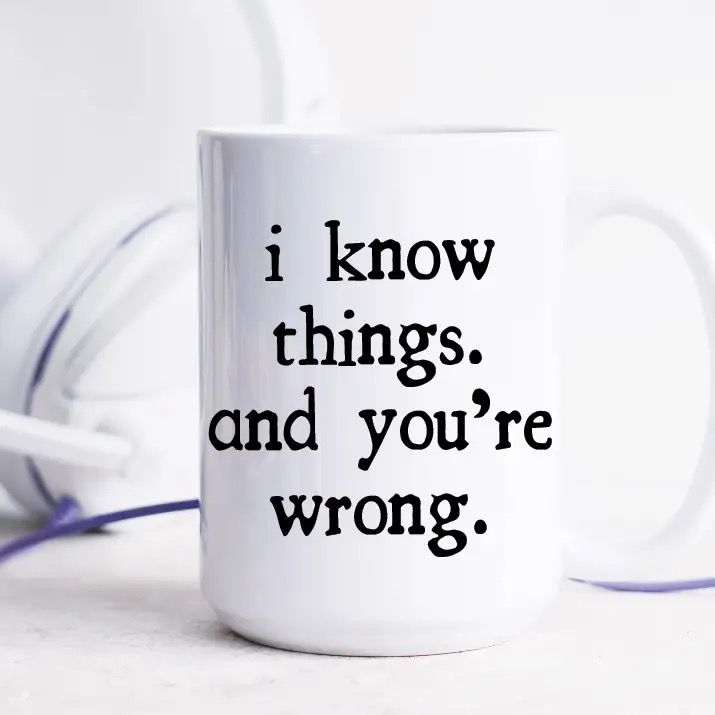 I Know Things Coffee Mug
