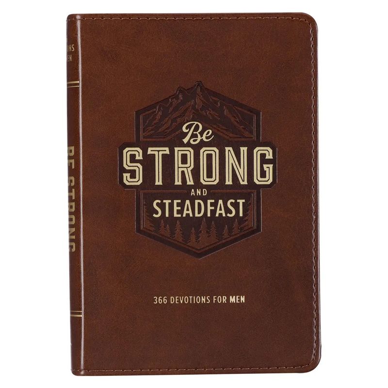 Be Strong &amp; Steadfast Devotions for Men