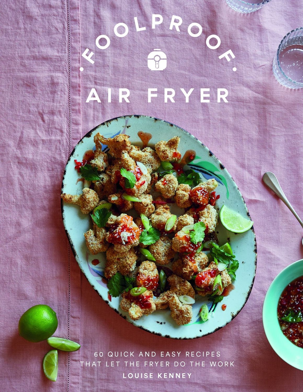 Foolproof Air Fryer:60 Quick and Easy Recipes