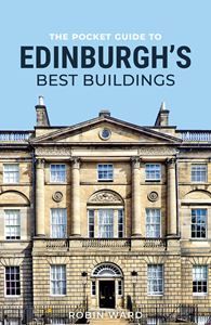 The Pocket Guide To Edinburgh’s Best Buildings