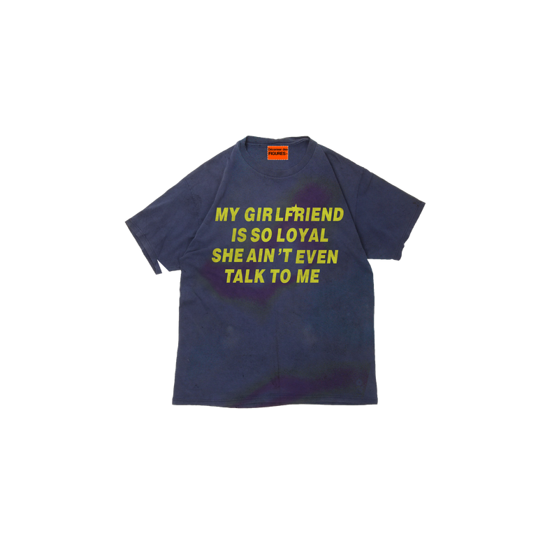 My GF is so Loyal T-shirt