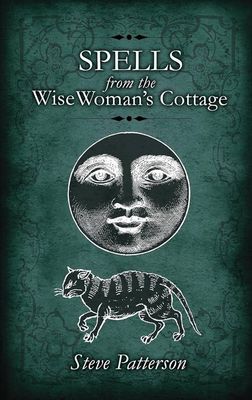 Spells from the Wise Woman&#39;s Cottage