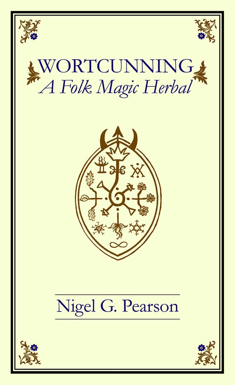 Wortcunning: A Folk Medicine/Magic Herbal