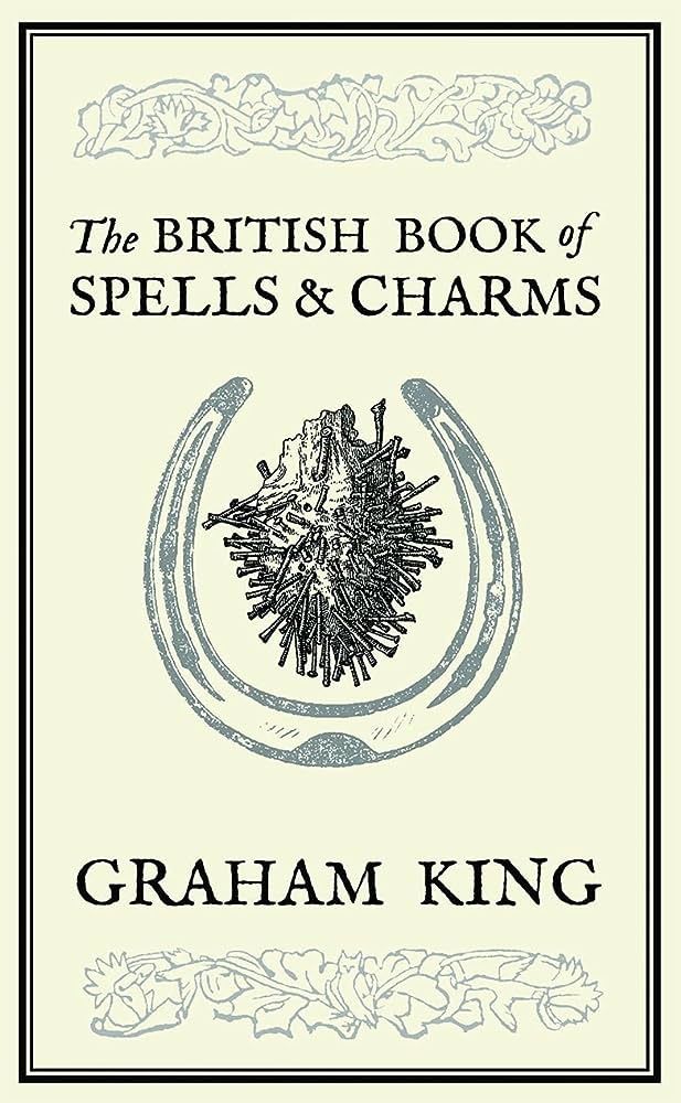 The British Book of Spells and Charms (Black and White Edition)