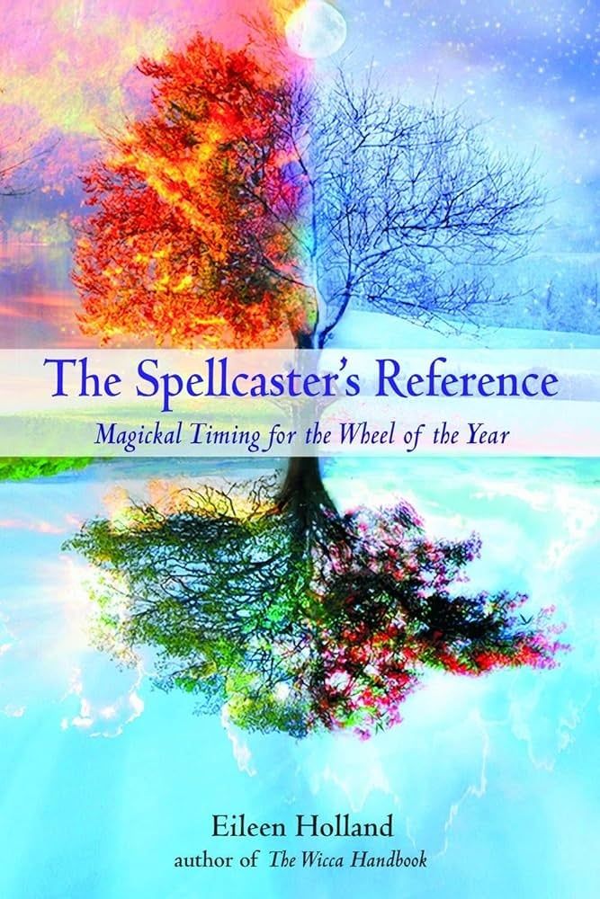 The Spellcaster&#39;s Reference: Magickal Timing for the Wheel of the Year