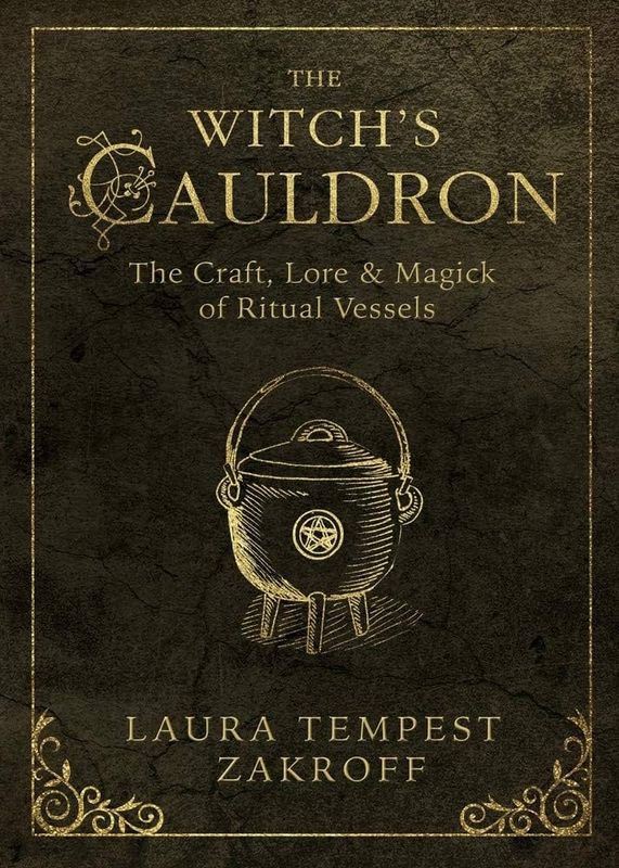 The Witch&#39;s Cauldron: The Craft, Lore &amp; Magick of Ritual Vessels