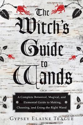 The Witch&#39;s Guide to Wands