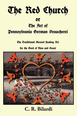 The Red Church - or - The Art of Pennsylvania German Braucherei