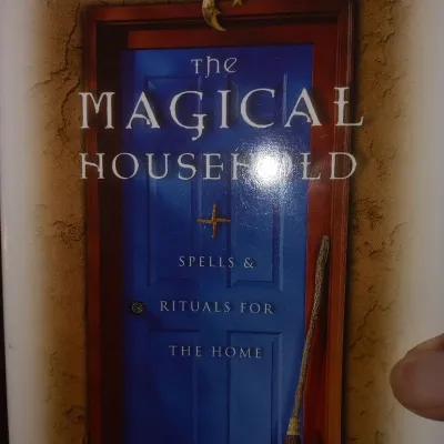 The Magical Household: Spells &amp; Rituals for the Home