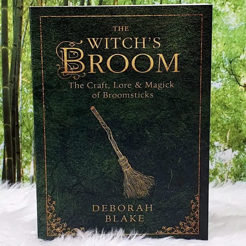 The Witch&#39;s Broom: The Craft, Lore &amp; Magick of Broomsticks