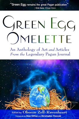 Green Egg Omelette: An Anthology of Art and Articles From the Legendary Pagan Journal